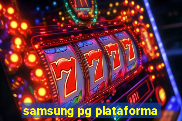 samsung pg plataforma
