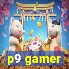 p9 gamer