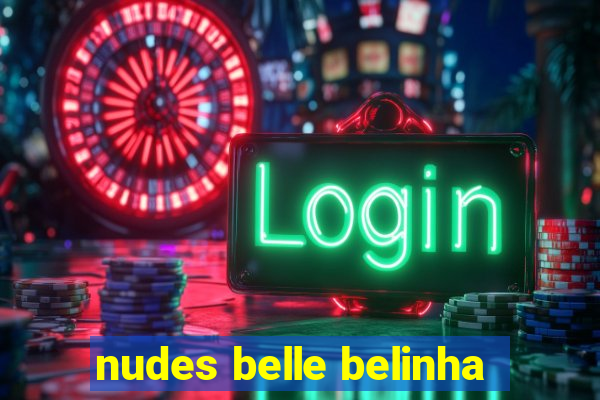 nudes belle belinha