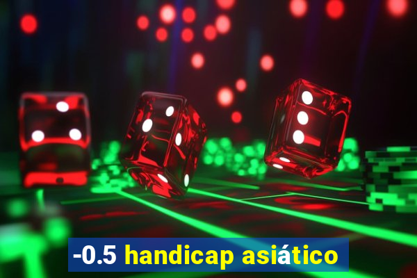 -0.5 handicap asiático