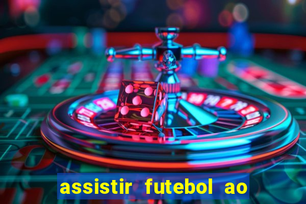 assistir futebol ao vivo sem travar