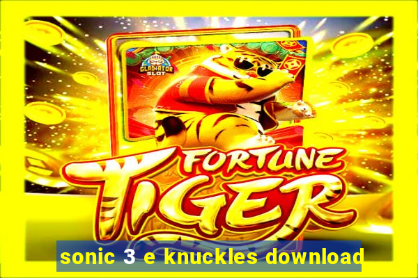sonic 3 e knuckles download