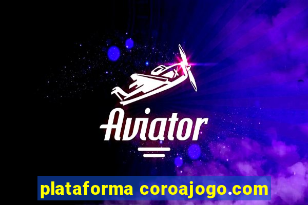 plataforma coroajogo.com