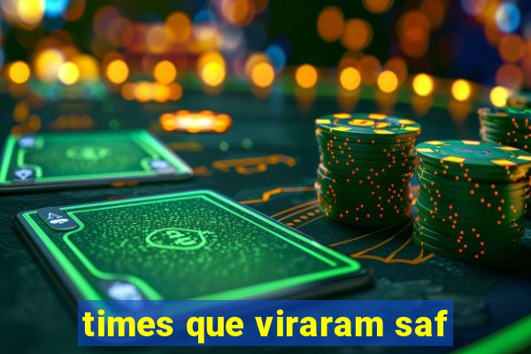 times que viraram saf