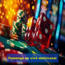 flamengo ao vivo multicanal