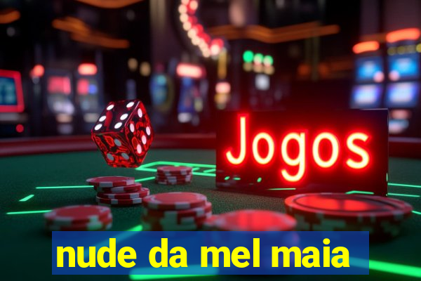 nude da mel maia