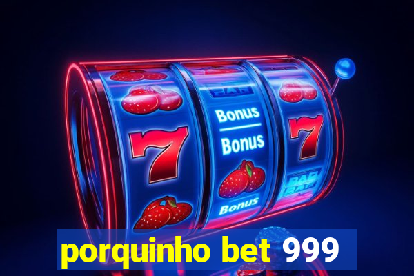 porquinho bet 999