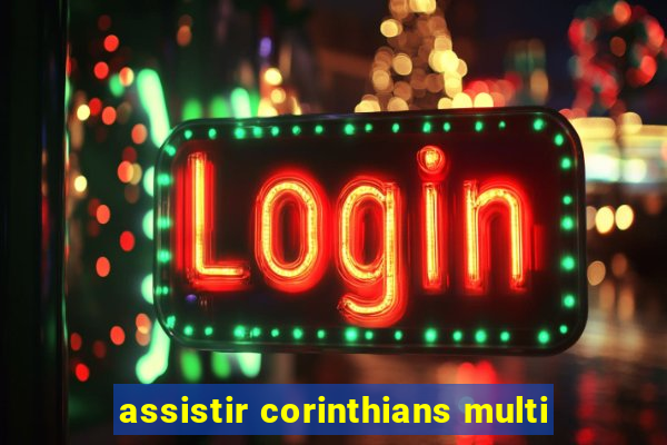 assistir corinthians multi