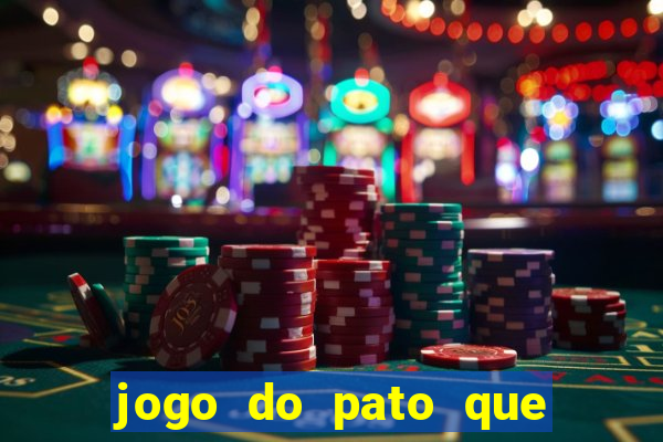 jogo do pato que ganha dinheiro