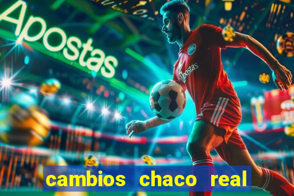cambios chaco real x guarani
