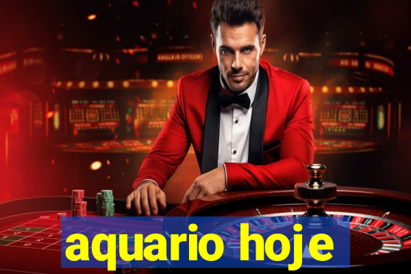 aquario hoje