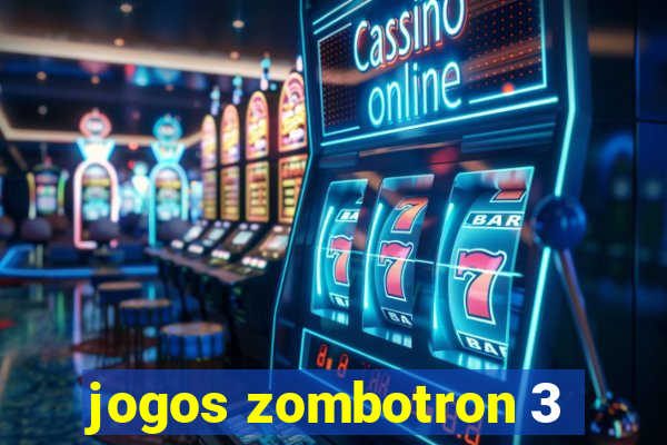 jogos zombotron 3