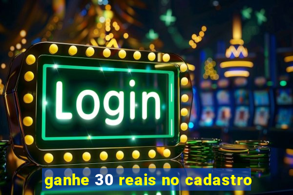 ganhe 30 reais no cadastro