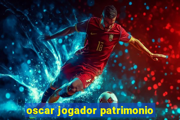 oscar jogador patrimonio