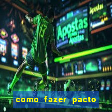 como fazer pacto de riqueza