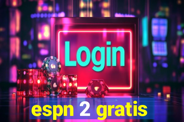 espn 2 gratis