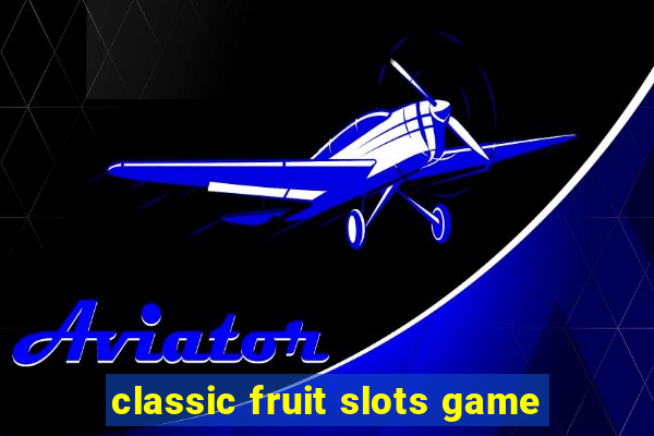 classic fruit slots game