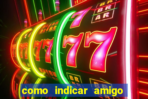 como indicar amigo na bet365