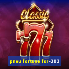 pneu fortune fsr-303