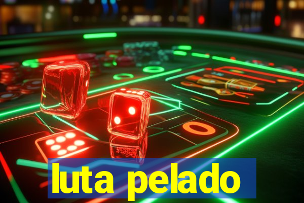 luta pelado