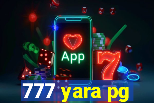 777 yara pg