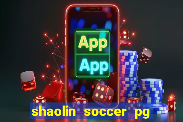 shaolin soccer pg soft demo