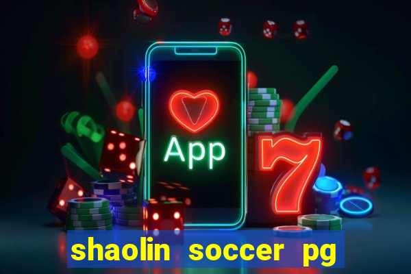 shaolin soccer pg soft demo