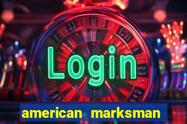 american marksman dinheiro infinito