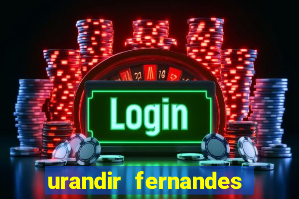 urandir fernandes de oliveira fortuna