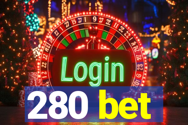 280 bet
