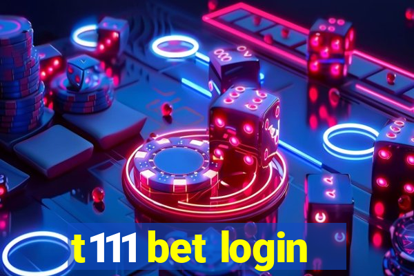 t111 bet login