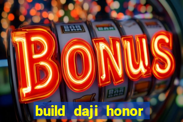 build daji honor of kings