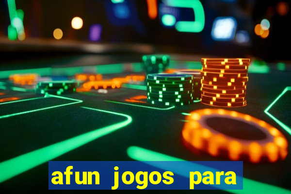 afun jogos para ganhar dinheiro