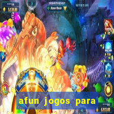 afun jogos para ganhar dinheiro
