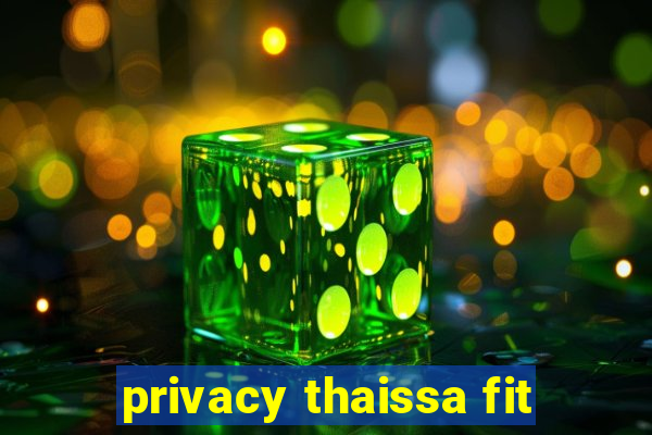privacy thaissa fit