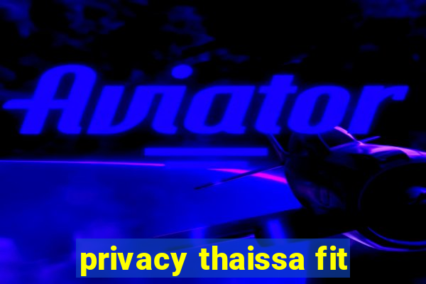 privacy thaissa fit
