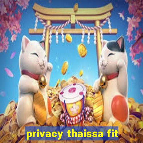 privacy thaissa fit