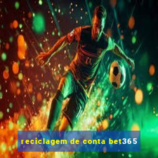 reciclagem de conta bet365