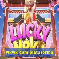 wxwx com plataforma