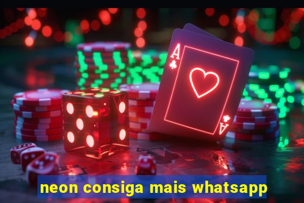 neon consiga mais whatsapp