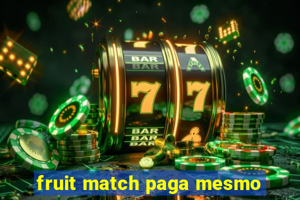 fruit match paga mesmo