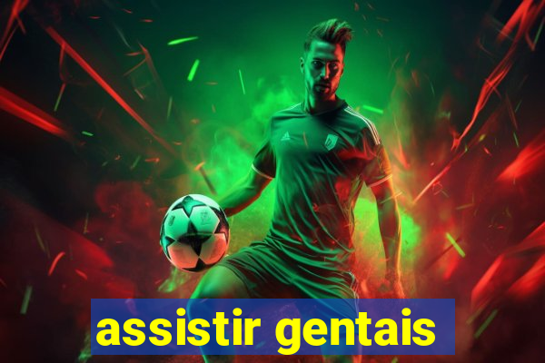 assistir gentais