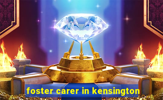 foster carer in kensington