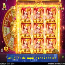aluguel de mini escavadeira