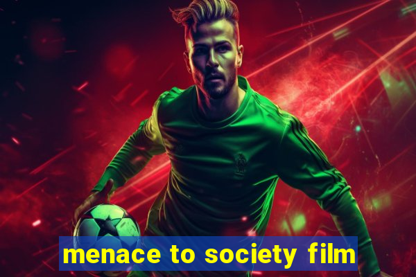 menace to society film
