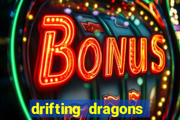 drifting dragons vai ter 2 temporada