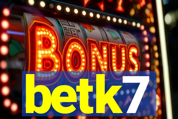 betk7