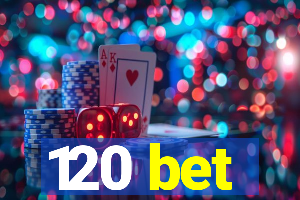120 bet