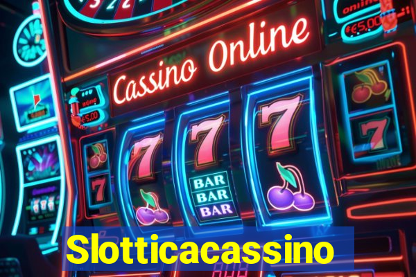 Slotticacassino