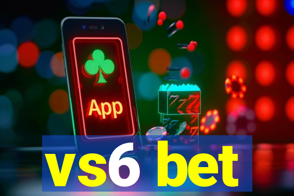 vs6 bet